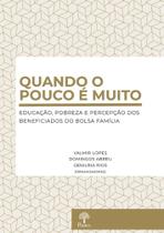 Quando o Pouco e Muito: Educação, pobreza e percepção dos beneficiados do bolsa família - PONTES