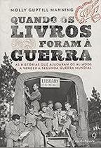 Quando os livros foram à guerra Manning, Molly Guptill Quando os livros foram à guerra Manning, Molly Guptill