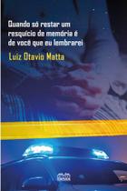 Quando só restar um resquício de memória é de você que eu lembrarei