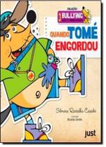 Quando Tomé Engordou - Coleção Bullying Não É Brincadeira - JUST EDITORA