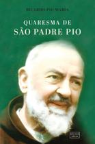 Quaresma de São Padre Pio: 40 Dias de oração Quaresma de São Padre Pio: 40 Dias de oração