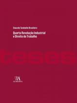 Quarta revolução industrial e direito do trabalho - ALMEDINA BRASIL