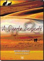 Quarta Serpente Um Romance Ecológico, A - Isis Quarta Serpente Um Romance Ecológico, A - Isis