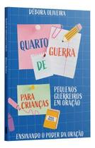 Quarto de Guerra Para Crianças Pequenos Guerreiros em Oração - Débora Oliveira - Penkal Quarto de Guerra Para Crianças Pequenos Guerreiros em Oração - Débora Oliveira - Penkal