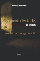Quarto fechado de lya luft, o Quarto fechado de lya luft, o