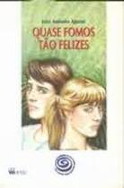 Quase fomos tao felizes Quase fomos tao felizes