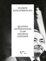 Quatro entrevistas com george steiner Quatro entrevistas com george steiner