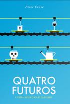 Quatro futuros: a vida após o capitalismo - AUTONOMIA LITERARIA Quatro futuros: a vida após o capitalismo - AUTONOMIA LITERARIA
