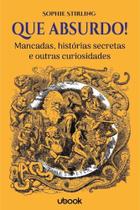 Que absurdo!manc. historia sec.outras curiosidades - UBOOK Que absurdo!manc. historia sec.outras curiosidades - UBOOK
