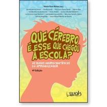 Que cérebro é esse que chegou à escola As bases neurocientíficas da aprendizagem Que cérebro é esse que chegou à escola As bases neurocientíficas da aprendizagem