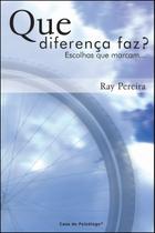 Que Diferença Faz - Escolhas Que Marcam. Que Diferença Faz - Escolhas Que Marcam.