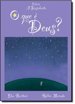 Que é Deus - Coleção a Descoberta, O Que é Deus - Coleção a Descoberta, O