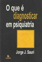 Que e diagnosticar em psiquiatria, o - ESCUTA - PULSIONAL Que e diagnosticar em psiquiatria, o - ESCUTA - PULSIONAL