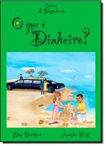 Que é Dinheiro - Coleção a Descoberta, O Que é Dinheiro - Coleção a Descoberta, O