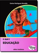 Que É Educação, O - Vol.20 - Coleção Primeiros Passos - BRASILIENSE