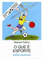 Que É Esporte, O - Vol.276 - Coleção Primeiros Passos - BRASILIENSE