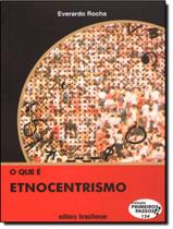 Que E Etnocentrismo, O - BRASILIENSE Que E Etnocentrismo, O - BRASILIENSE