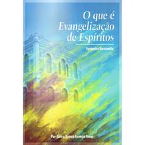 Que é Evangelização de Espíritos (O) - ESPERANCA E CARIDADE Que é Evangelização de Espíritos (O) - ESPERANCA E CARIDADE