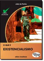 Que É Existencialismo, O - Vol.61 - Coleção Primeiros Passos - BRASILIENSE