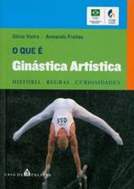 Que E Ginastica Artistica, O - Casa Da Palavra Que E Ginastica Artistica, O - Casa Da Palavra