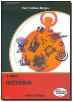 Que É História, O - Vol.17 - Coleção Primeiros Passos - BRASILIENSE