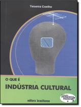 Que E Industria Cultural, O - BRASILIENSE