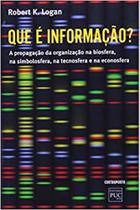 Que é informação A propagação da organização na biosfera, na simbolosfera, na tecnosfera e na econosfera - EDITORA CONTRAPONTO