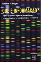 Que é informação A propagação da organização na biosfera, na simbolosfera, na tecnosfera e na econosfera Que é informação A propagação da organização na biosfera, na simbolosfera, na tecnosfera e na econosfera