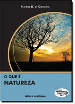 Que É Natureza, O - Vol.243 - Coleção Primeiros Passos - BRASILIENSE