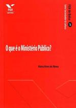 Que e o Ministerio Publico, O - FGV