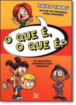 Que É, o Que É, O: As Melhores Adivinhas Para Crianças - MATRIX