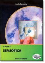 Que É Semiótica, O - Vol.103 - Coleção Primeiros Passos - BRASILIENSE