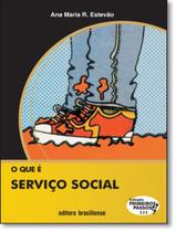 Que E Servico Social, O - BRASILIENSE Que E Servico Social, O - BRASILIENSE