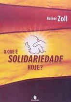 Que e solidariedade hoje, o - UNIJUI Que e solidariedade hoje, o - UNIJUI