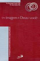 Que imagem de Deus é você - PAULUS EDITORA