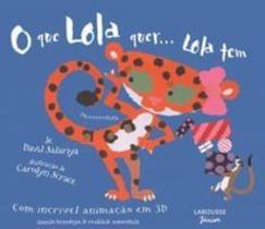 Que Lola Quer Lola Tem, O - Larousse - LC Que Lola Quer Lola Tem, O - Larousse - LC