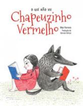 Que nao viu chapeuzinho vermelho, o Que nao viu chapeuzinho vermelho, o