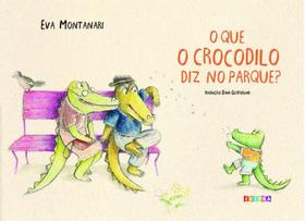 Que o crocodilo diz no parque , o - JUJUBA EDITORA