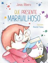 Que presente maravilhoso Que presente maravilhoso