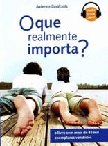 Que Realmente Importa, o - - INTEGRIDADE EDITORA