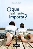 Que Realmente Importa, O Que Realmente Importa, O