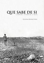 Que sabe de si: o híbrido, a memória, a fúria