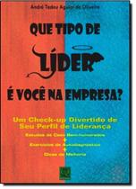 Que tipo de lider e voce na empresa - um check-up divertido de seu perfil Que tipo de lider e voce na empresa - um check-up divertido de seu perfil