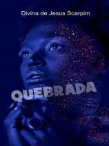 QUEBRADA - Autor: SCARPIM, DIVINA DE JESUS - ESSENCIAL QUEBRADA - Autor: SCARPIM, DIVINA DE JESUS - ESSENCIAL