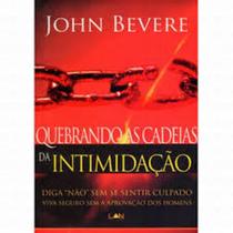 Quebrando as Cadeias da Intimidação - John Bevere - EDITORA LAN