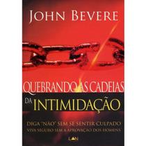 Quebrando As Cadeias da Intimidação John Bevere