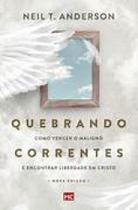 Quebrando Correntes: Como vencer o maligno e encontrar liberdade em Cristo