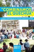 Quechua and Spanish in the urban Andes: A study on language dynamics and identity construction among Peruvian youth - Instituto de Estudios Peruanos (IEP) Quechua and Spanish in the urban Andes: A study on language dynamics and identity construction among Peruvian youth - Instituto de Estudios Peruanos (IEP)