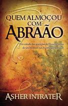 Quem Almoçou com Abraão - Asher Intrater - Editora Impacto