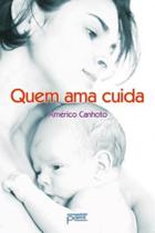 Quem ama cuida - PETIT EDITORA Quem ama cuida - PETIT EDITORA